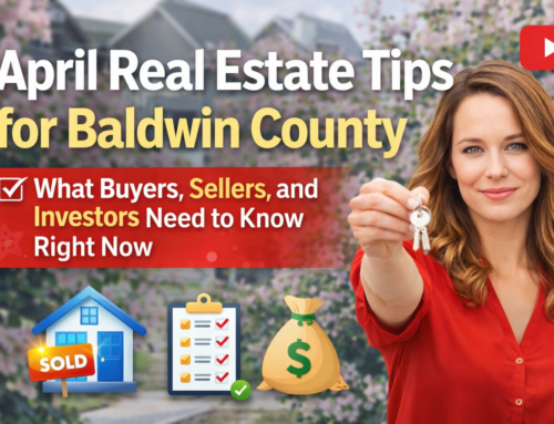April Real Estate Tips for Baldwin County: What Buyers, Sellers, and Investors Need to Know Right Now